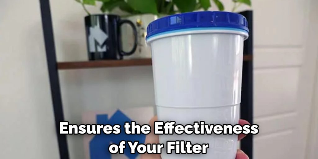Ensures the Effectiveness of Your Filter