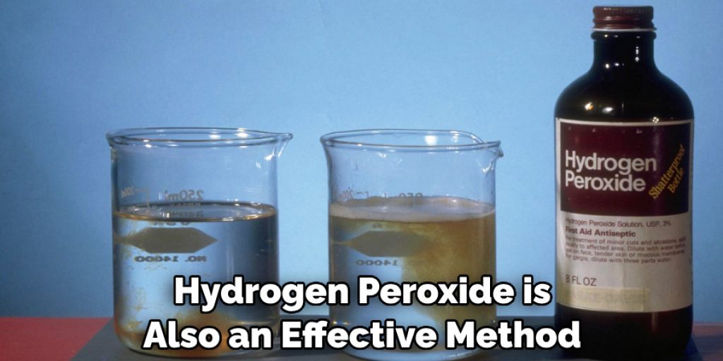 Hydrogen Peroxide is Also an Effective Method