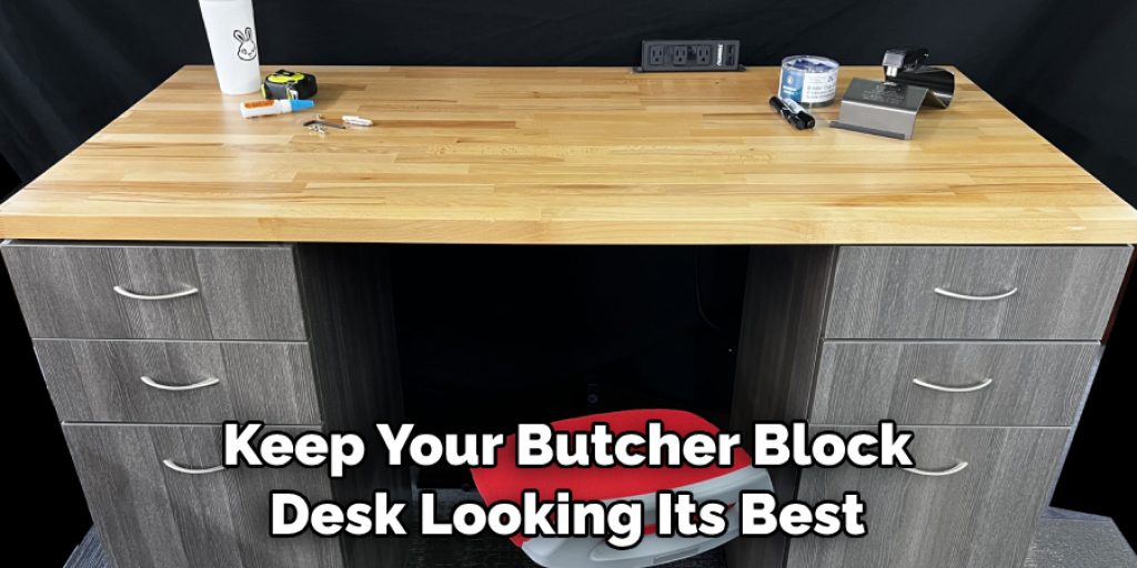 Keep Your Butcher Block Desk Looking Its Best