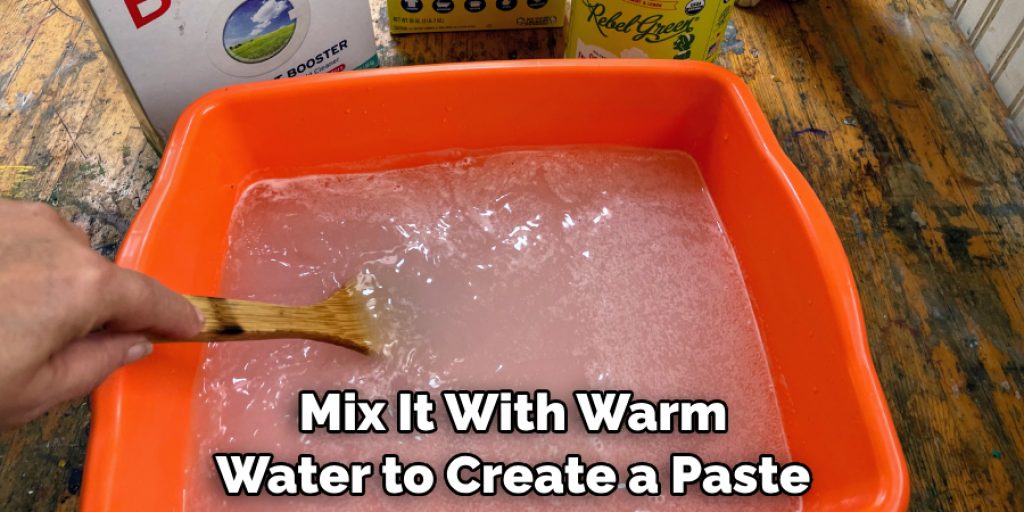 Mix It With Warm Water to Create a Paste