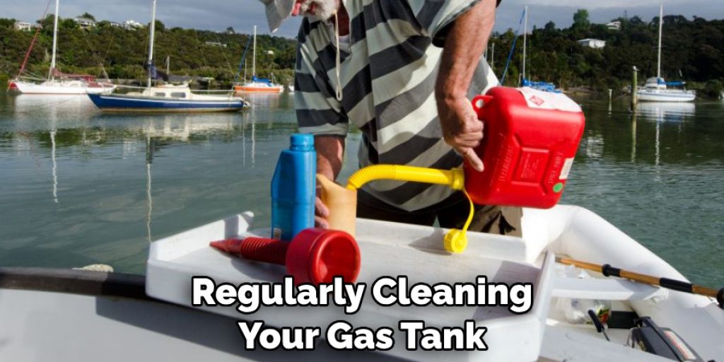 Regularly Cleaning Your Gas Tank