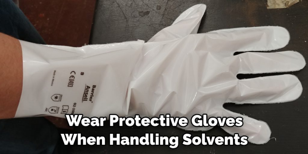 Wear Protective Gloves When Handling Solvents