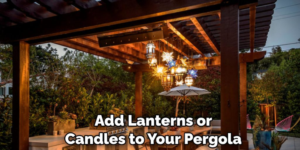 Add Lanterns or 
Candles to Your Pergola