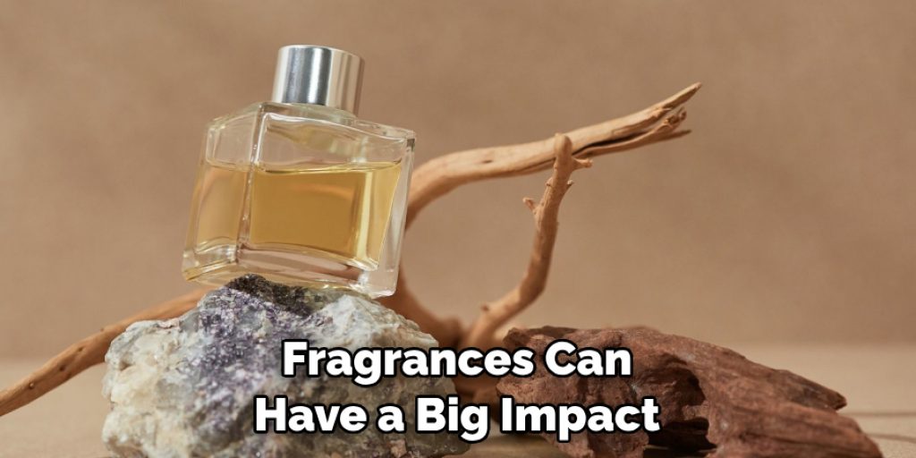 Fragrances Can Have a Big Impact