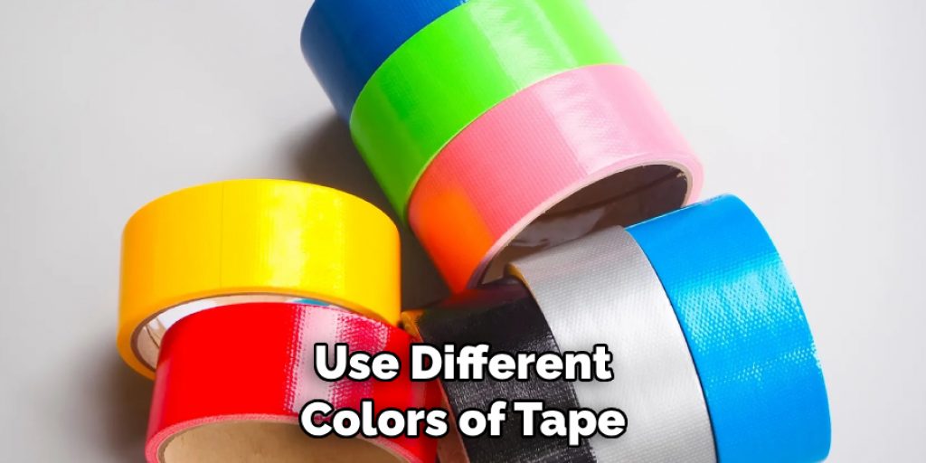 Use Different Colors of Tape