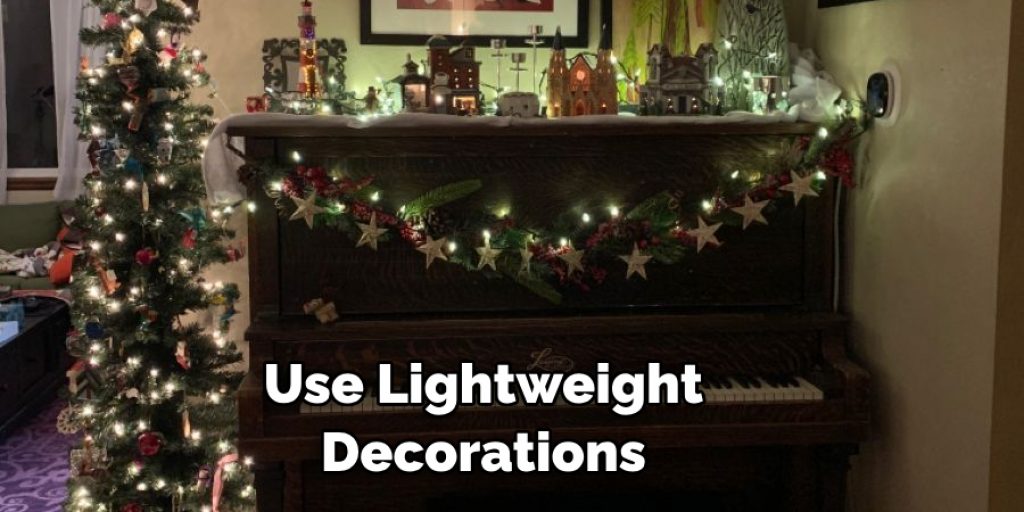 Use Lightweight Decorations