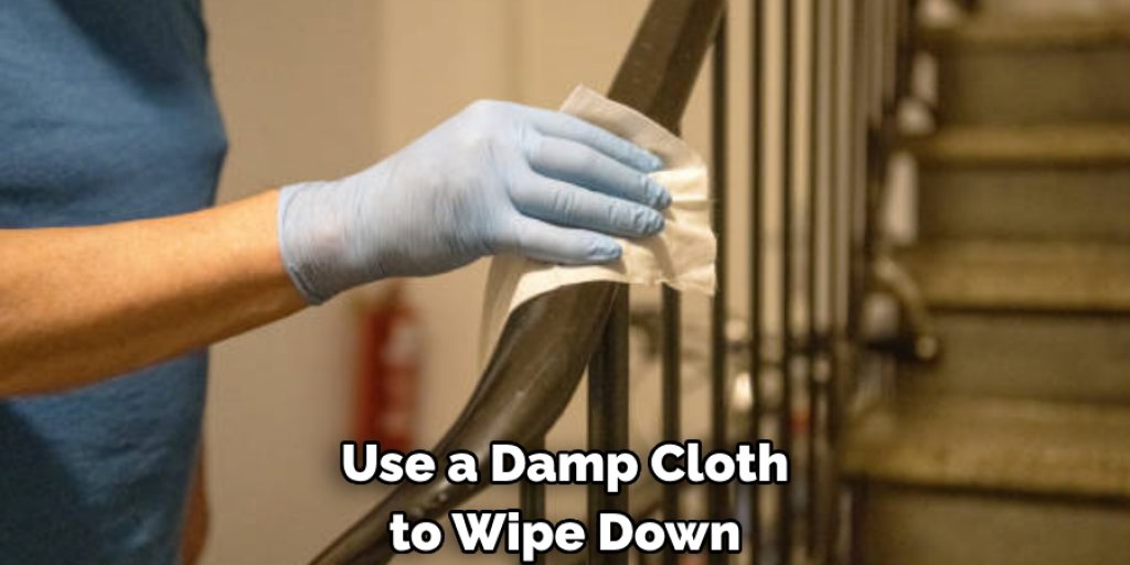 Use a Damp Cloth to Wipe Down