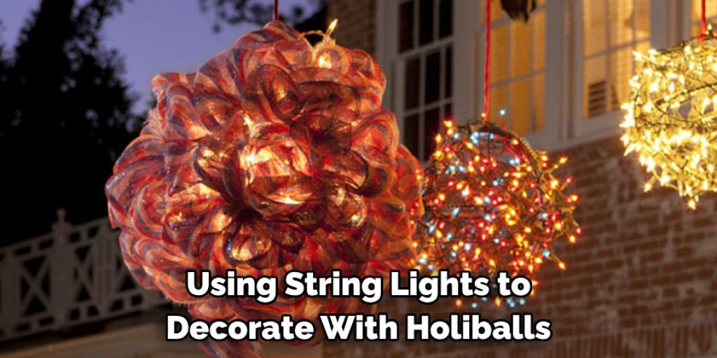 Using String Lights to Decorate With Holiballs