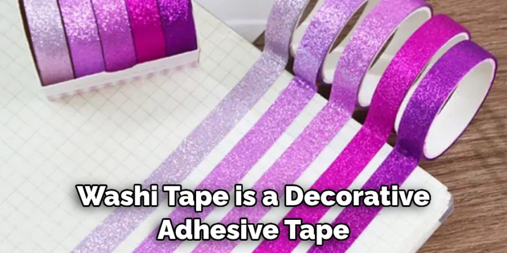 Washi Tape is a Decorative Adhesive Tape