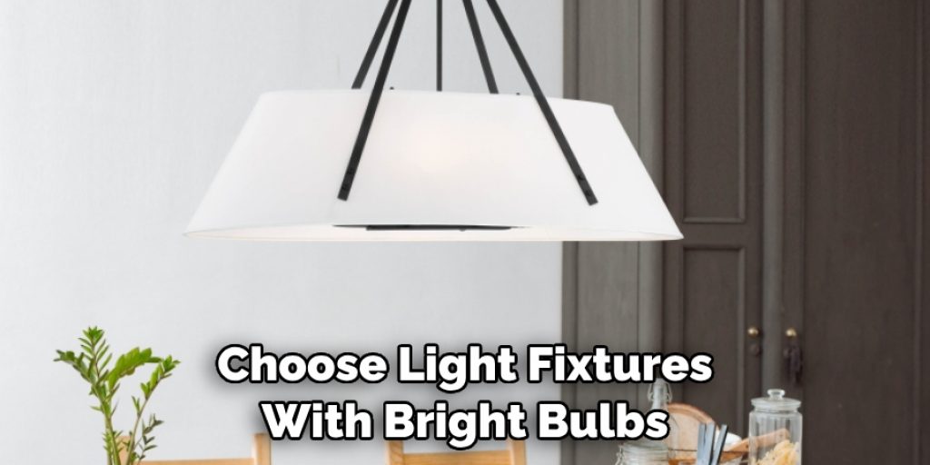 Choose Light Fixtures With Bright Bulbs