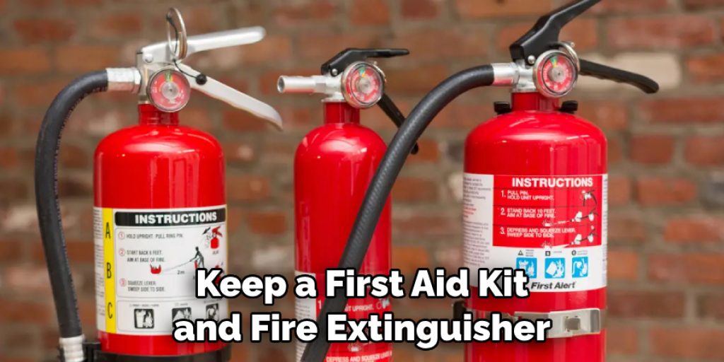 Keep a First Aid Kit and Fire Extinguisher