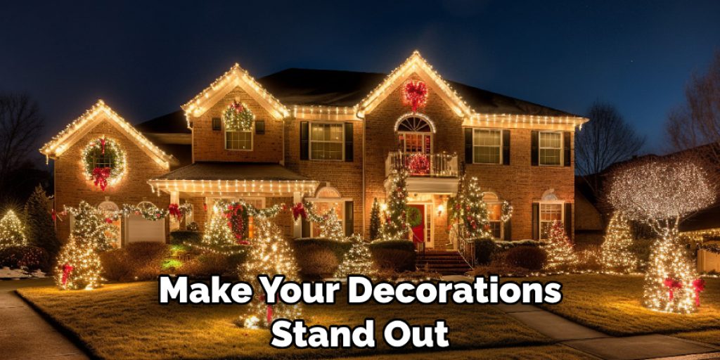 Make Your Decorations Stand Out