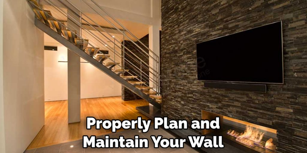 Properly Plan and Maintain Your Wall