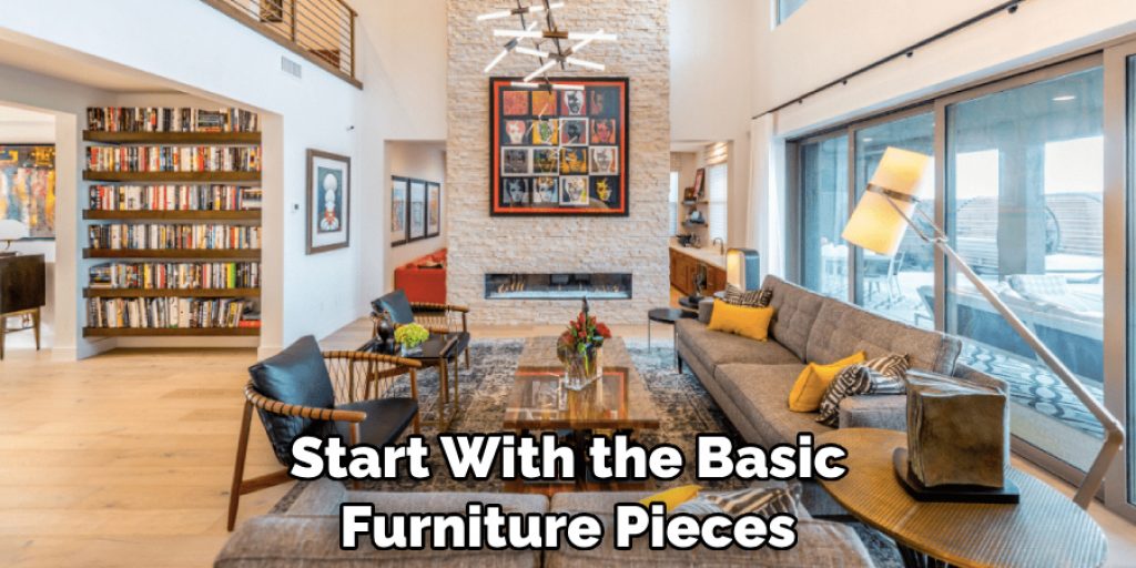 Start With the Basic Furniture Pieces