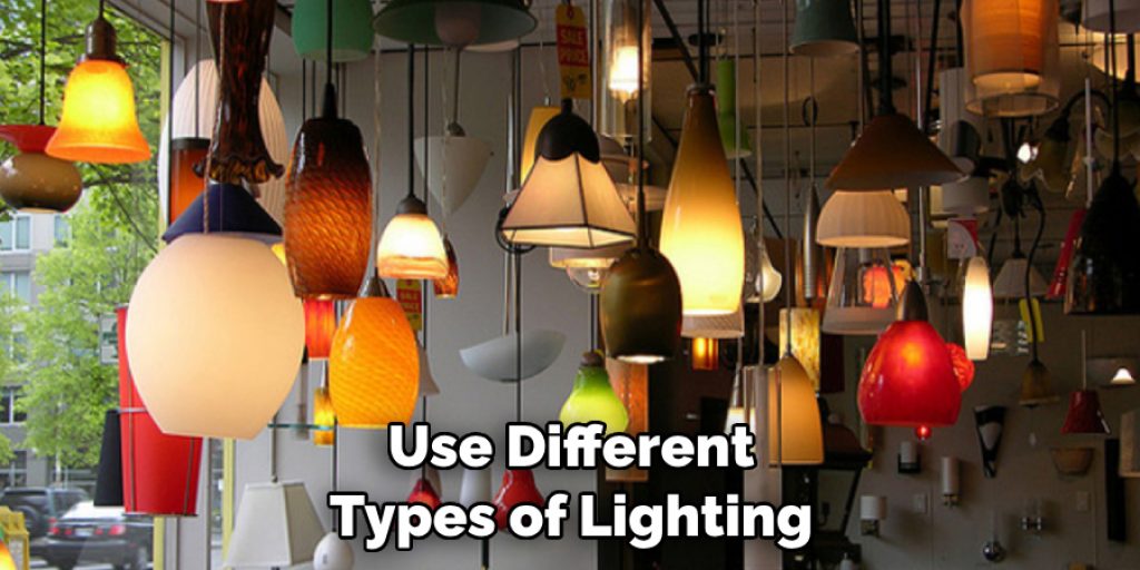 Use Different Types of Lighting