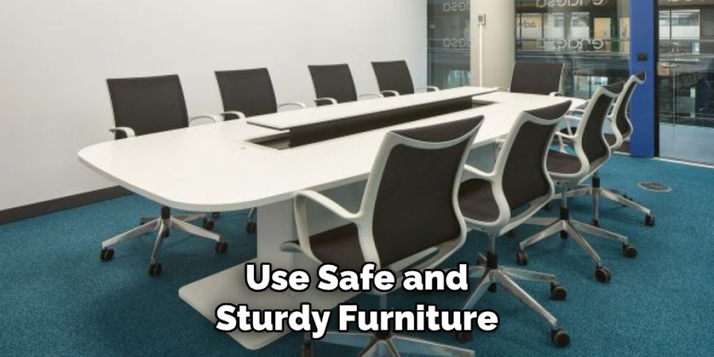 Use Safe and Sturdy Furniture