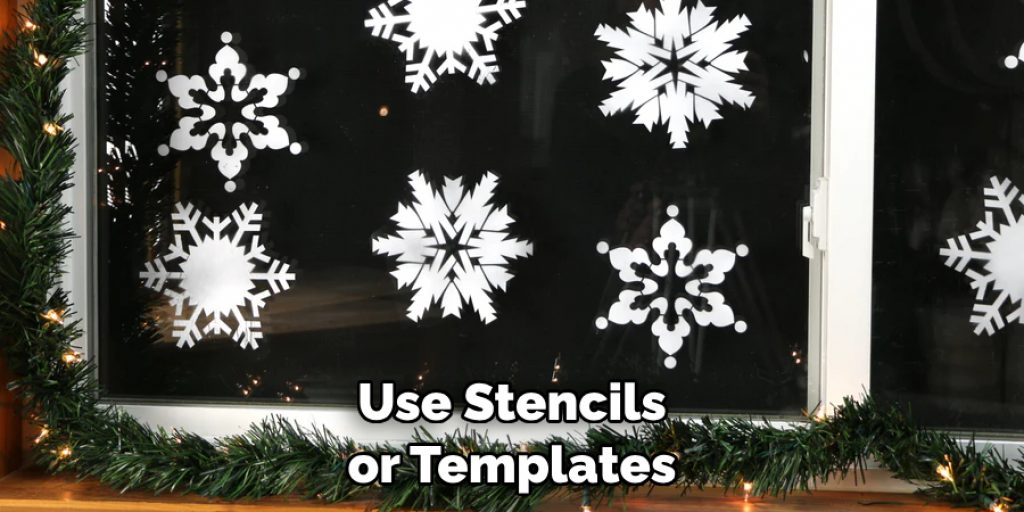 Use Stencils or Templates