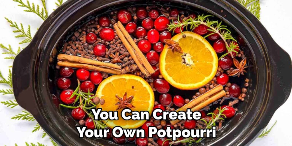 You Can Create Your Own Potpourri