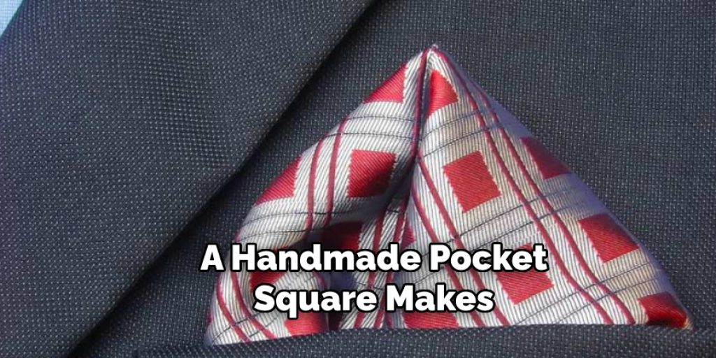 A Handmade Pocket Square Makes