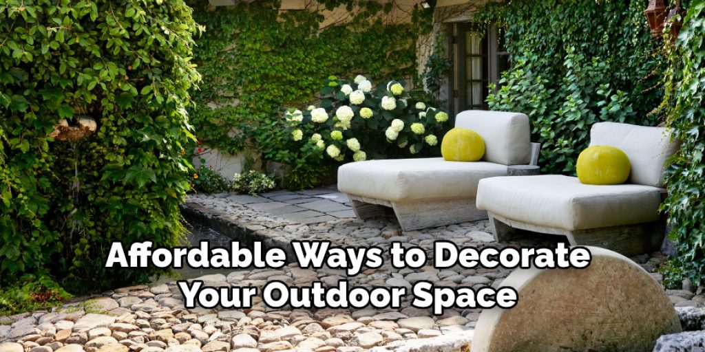 Affordable Ways to Decorate Your Outdoor Space