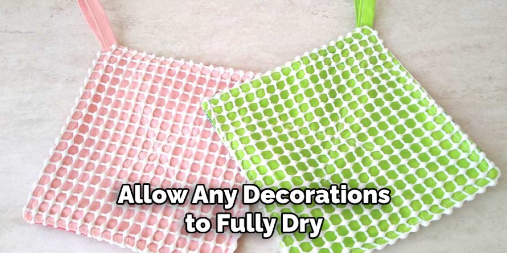 Allow Any Decorations to Fully Dry