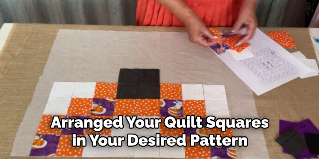 Arranged Your Quilt Squares in Your Desired Pattern