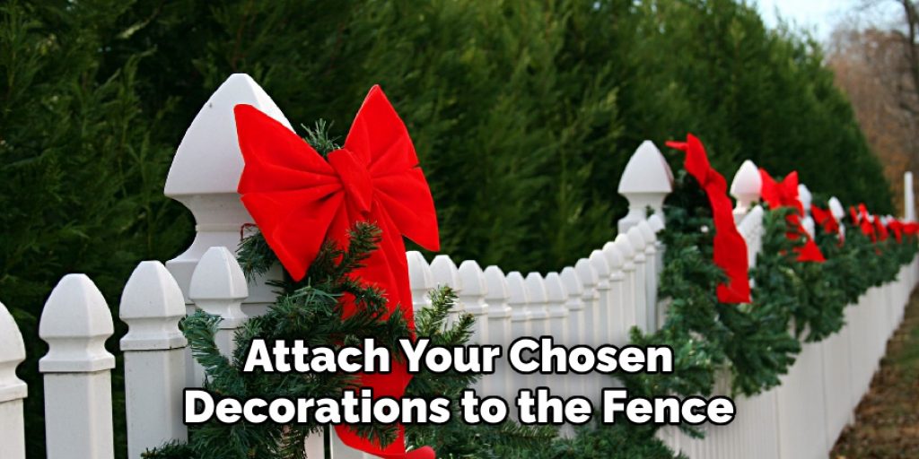 Attach Your Chosen Decorations to the Fence