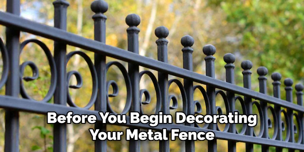 Before You Begin Decorating Your Metal Fence