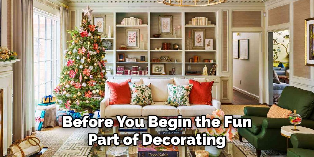 Before You Begin the Fun Part of Decorating