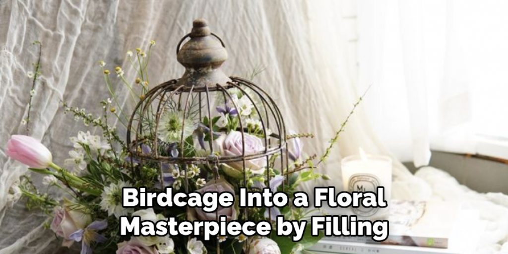 Birdcage Into a Floral Masterpiece by Filling