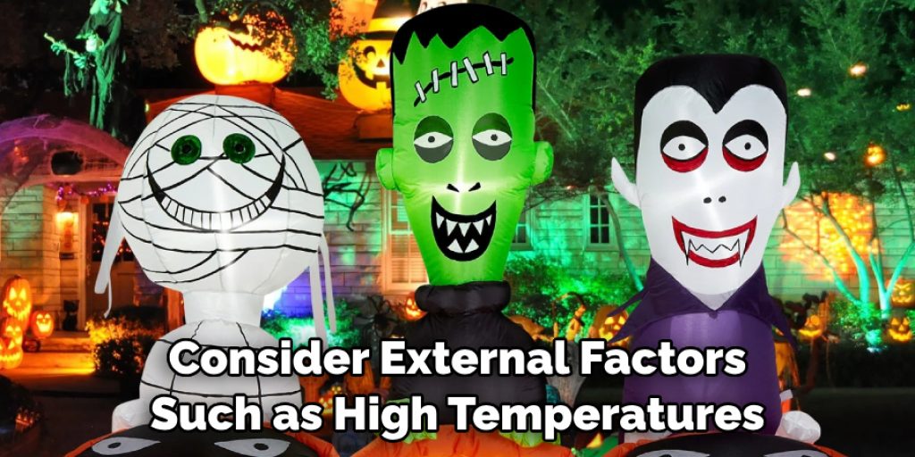 Consider External Factors Such as High Temperatures