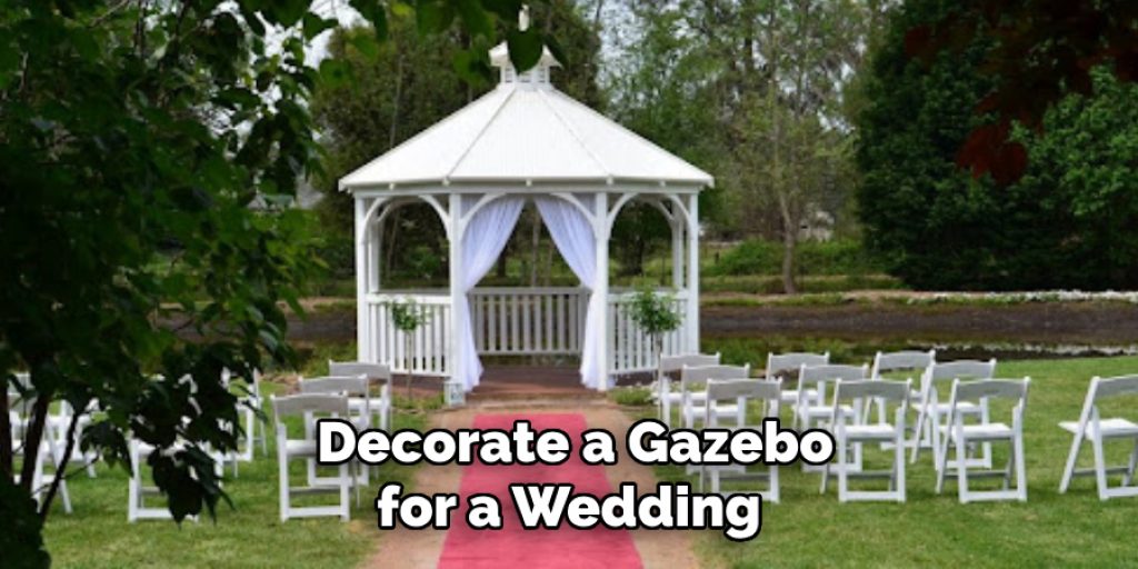 Decorate a Gazebo for a Wedding