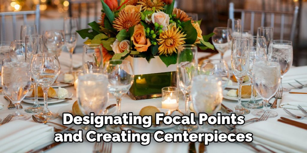 Designating Focal Points and Creating Centerpieces