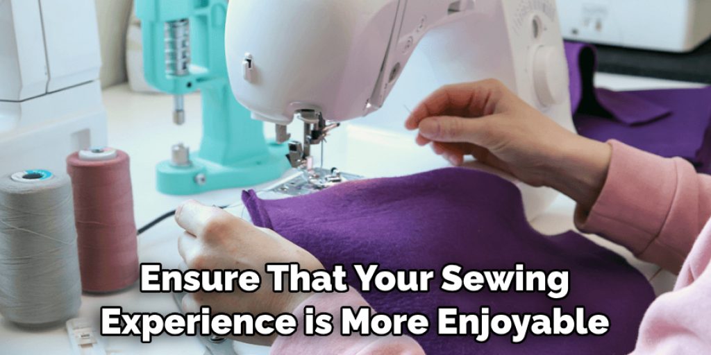 Ensure That Your Sewing Experience is More Enjoyable