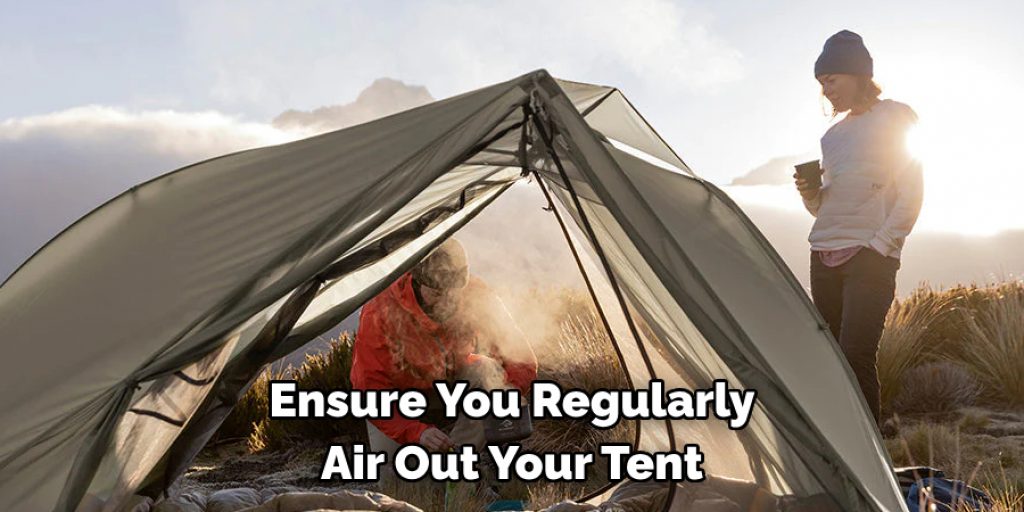 Ensure You Regularly Air Out Your Tent