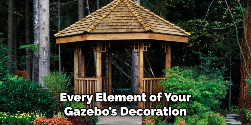 Every Element of Your Gazebo’s Decoration