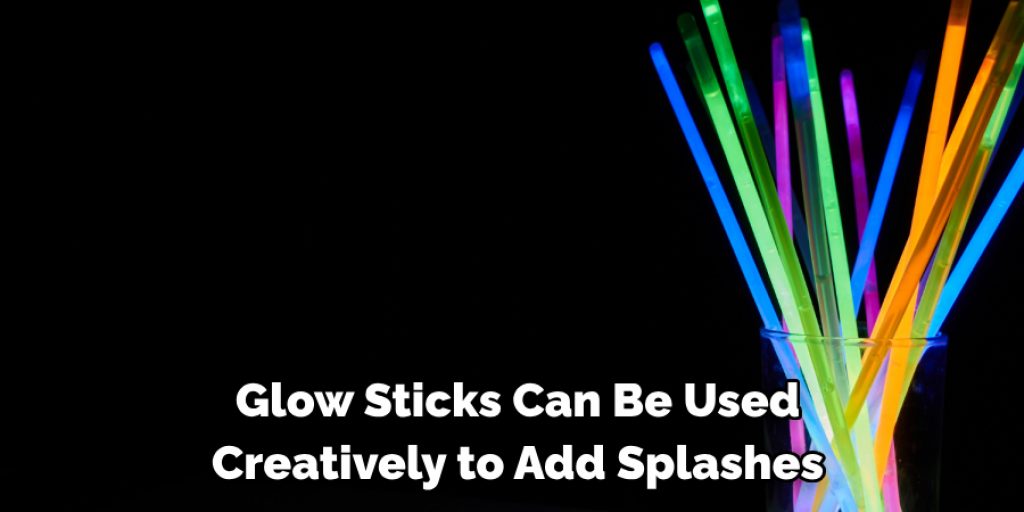 Glow Sticks Can Be Used Creatively to Add Splashes