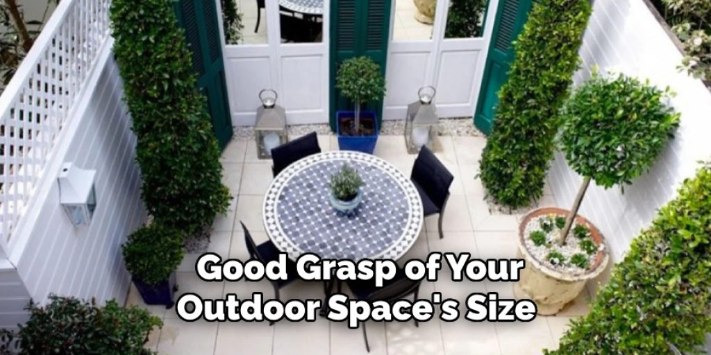 Good Grasp of Your Outdoor Space's Size
