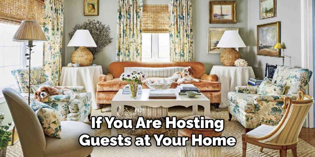 If You Are Hosting Guests at Your Home