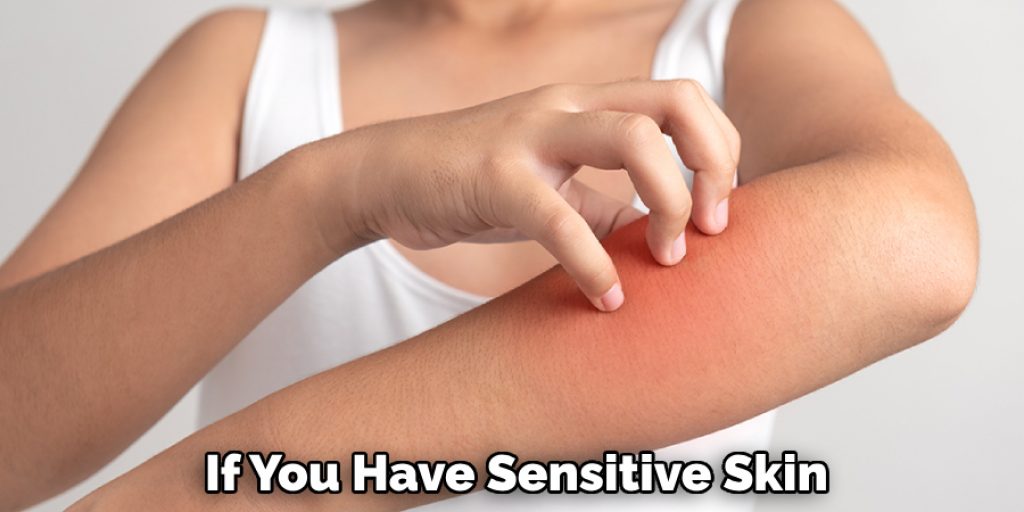 If You Have Sensitive Skin