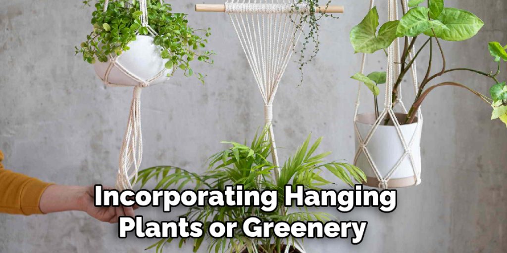 Incorporating Hanging Plants or Greenery