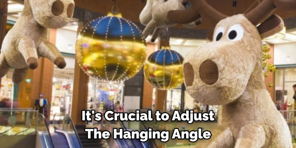 It's Crucial to Adjust The Hanging Angle