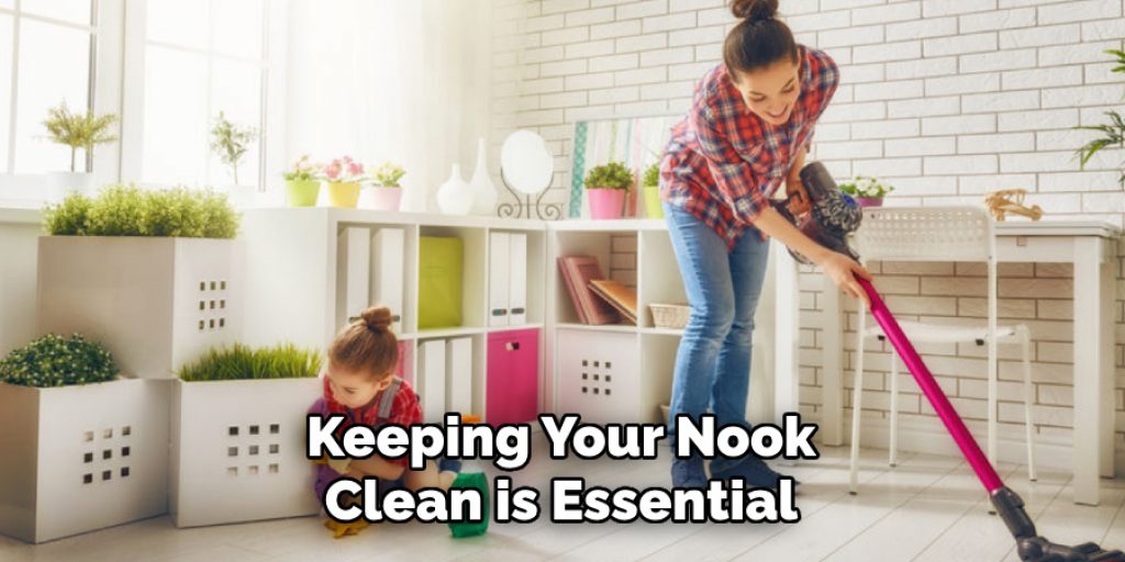 Keeping Your Nook Clean is Essential