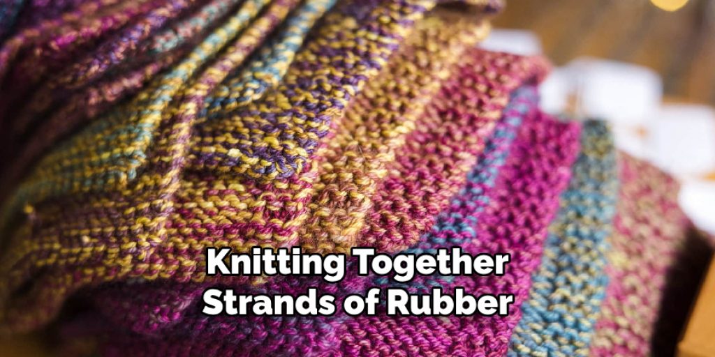 Knitting Together Strands of Rubber