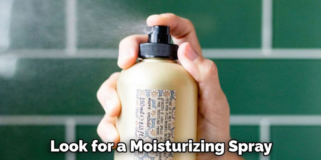 Look for a Moisturizing Spray