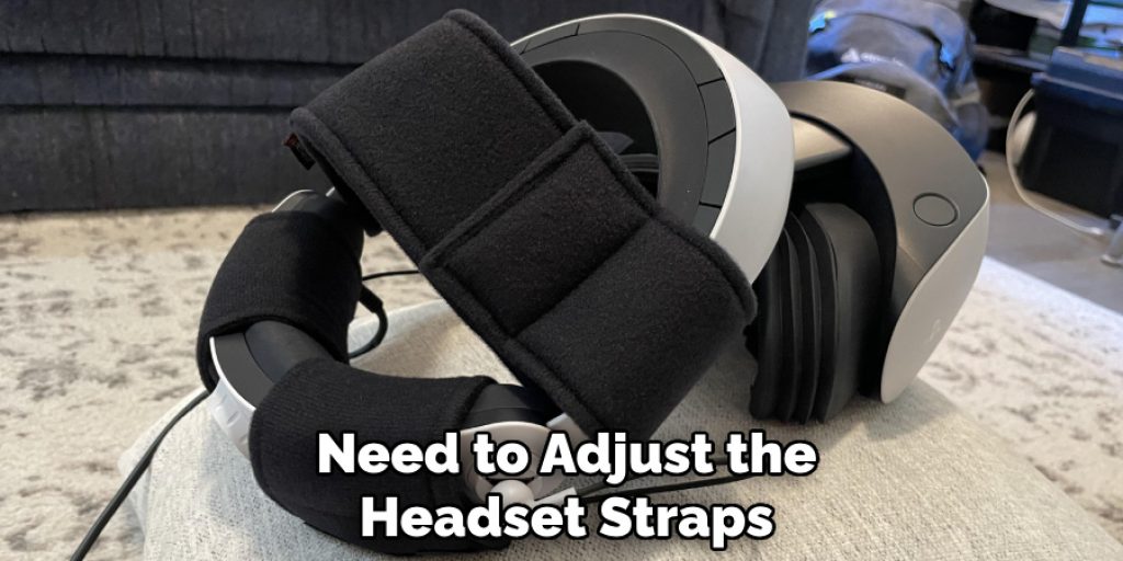 Need to Adjust the Headset Straps