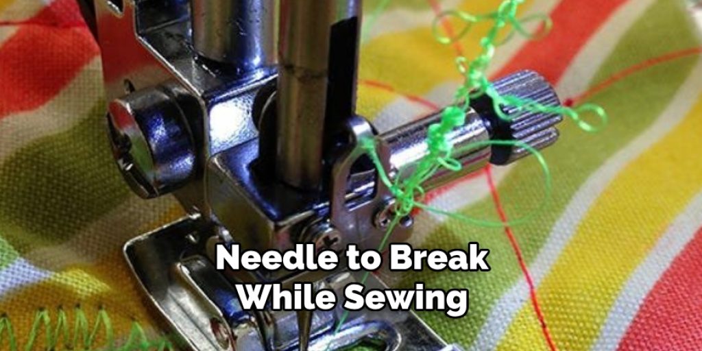Needle to Break While Sewing