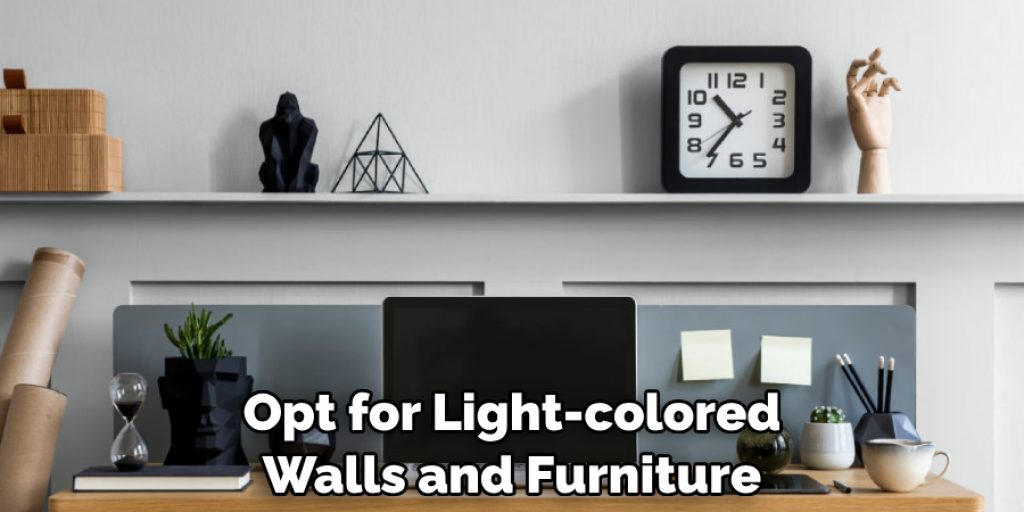 Opt for Light-colored Walls and Furniture