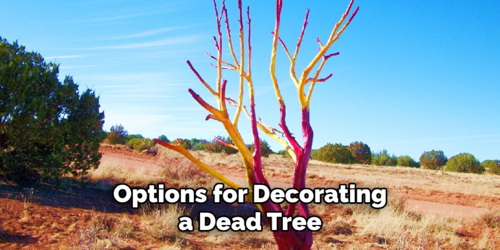 Options for Decorating a Dead Tree