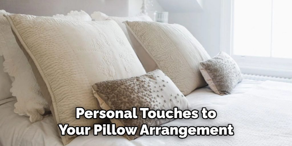 Personal Touches to Your Pillow Arrangement